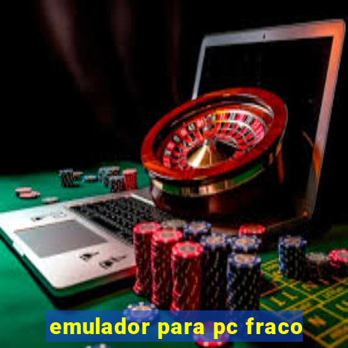 emulador para pc fraco